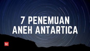 7 Hal Teraneh yang Pernah Ditemukan di Benua Antartika﻿