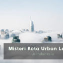 Misteri Kota Urban Legend di Indonesia