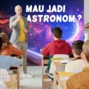 7 Hal yang Dipelajari Untuk Jadi Astronom
