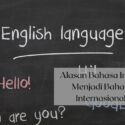 Alasan Bahasa Inggris Menjadi Bahasa Internasional?