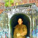 5 Urband Legend Dunia yang Menjadi Kisah Nyata