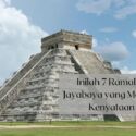 Harus Tahu! Inilah 7 Peninggalan Sejarah Suku Maya