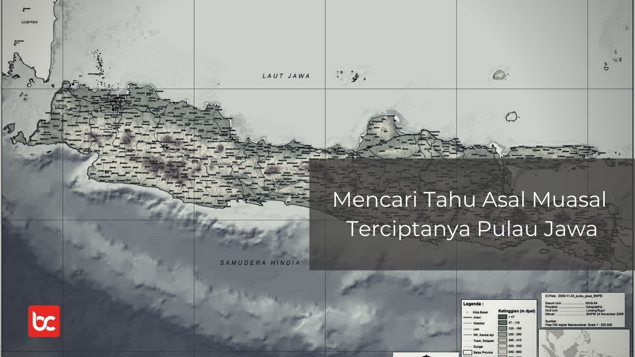 Mencari Tau Asal Muasal Terciptanya Pulau Jawa
