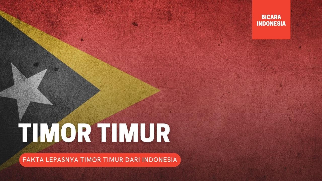 Fakta Penting Lepasnya Timor Timur dari Indonesia