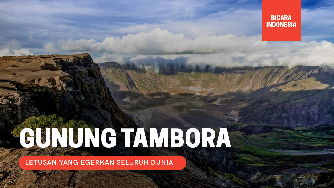 Menguak Letusan Gunung Tambora, Gegerkan Seluruh Dunia